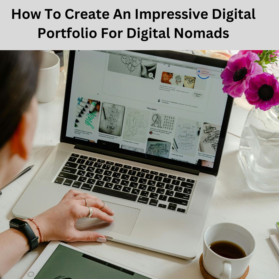 How To Create An Impressive Digital Portfolio for Digital Nomads