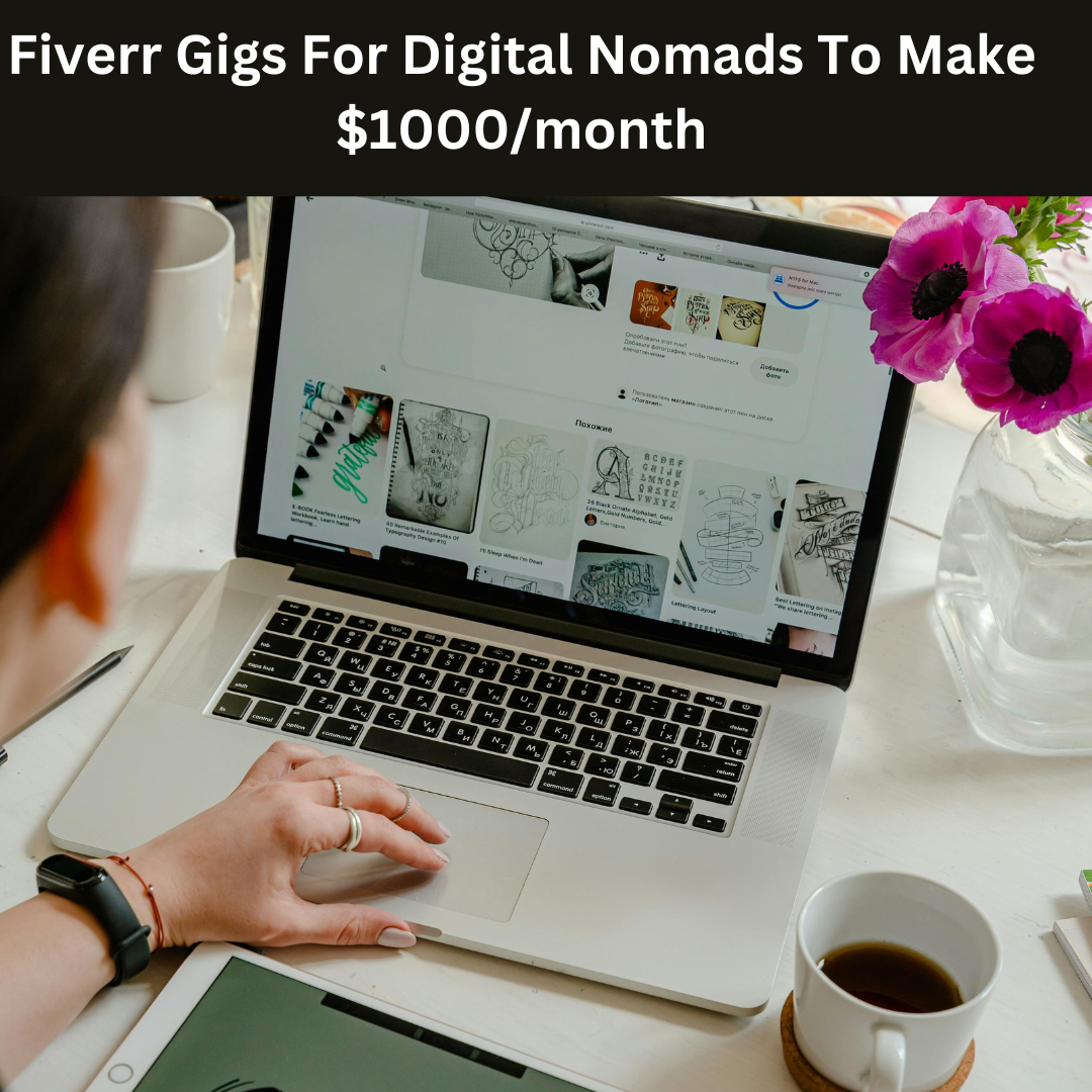 Fiverr Gigs For Digital Nomads To Make $1000/month